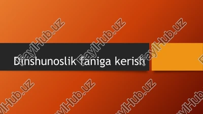 dinshunoslik faniga kerish — PPTX