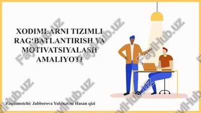 xodimlarni tizimliragʻbatlantirishva motivatsiyalash amaliyoti — PPTX