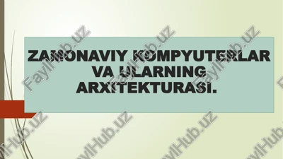 zamonaviy kompyuterlar va ularning arxitekturasi — PPTX