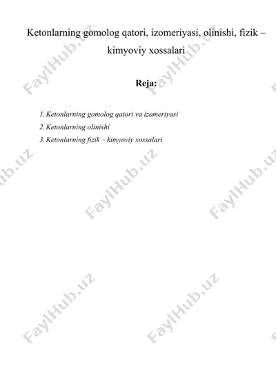 ketonlarning gomolog qatori, izomeriyasi, olinishi, fizik – kimyoviy xossalari — DOCX