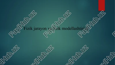 fizik jarayon va fizik modellashtirish — PPTX