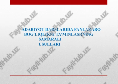adabiyot darslarida fanlararo bog'liqlikni ta'minlashning samarali usullari — PPTX