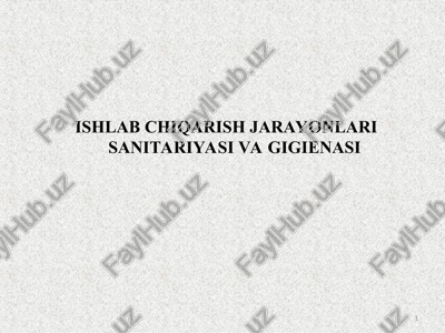 ishlab chiqarish jarayonlari sanitariyasi va gigienasi — PPT