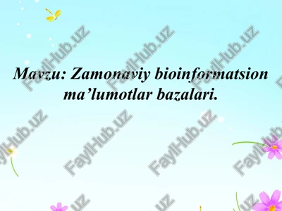 zamonaviy bioinformatsion ma’lumotlar bazalari — PPTX