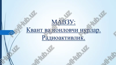 ionlovchi nurlar va kvant nurlar — PPT