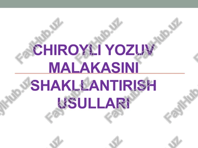 chiroyliyozuvmalakasinishakllantirishusullari — PPTX