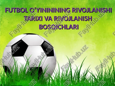 futbol o‘yinining rivojlanishi tarixi va rivojlanish bosqichlari — PPT