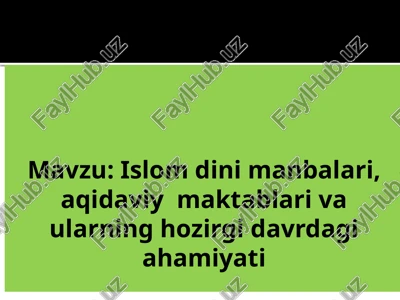islom dini manbalari, aqidaviy maktablari va ularning hozirgi davrdagi ahamiyati — PPTX