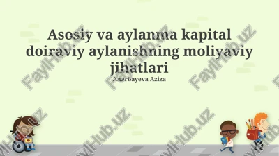 asosiy va aylanma kapital doiraviy aylanishning moliyaviy jihatlari — PPTX