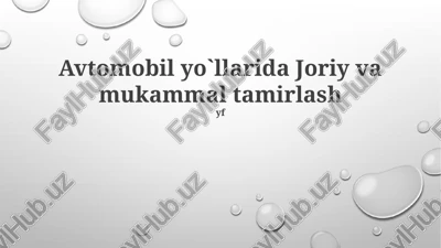 avtomobil yo`llarida joriy va mukammal tamirlash — PPTX
