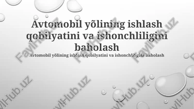 avtomobil yõlining ishlash qobilyatini va ishonchliligini baholash — PPTX