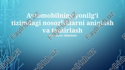 avtomobilning yonilgʻi tizimdagi nosozliklarni aniqlash va tamirlash — PPTX