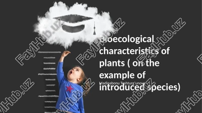 bioecological characteristics of plants ( on the example of introduced species) — PPTX