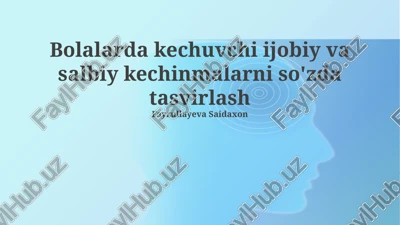 bolalarda kechuvchi ijobiy va salbiy kechinmalarni so'zda tasvirlash — PPTX