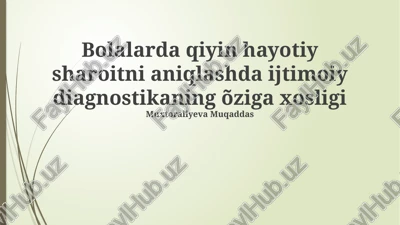 bolalarda qiyin hayotiy sharoitni aniqlashda ijtimoiy diagnostikaning õziga xosligi — PPTX