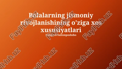 bolalarning jismoniy rivojlanishining o'ziga xos xususiyatlari — PPTX