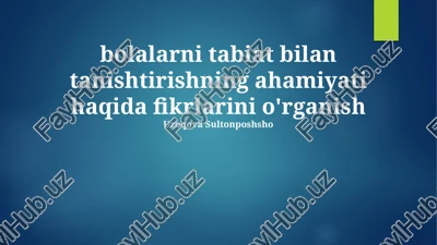 tabiat bilan tanishtirishning ahamiyati — PPTX