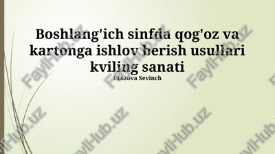 qog'oz va kartonga ishlov berish usullari kviling sanati — PPTX