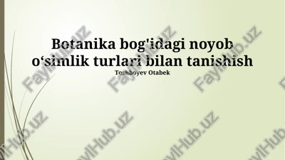 botanika bog'idagi noyob o‘simlik turlari bilan tanishish — PPTX