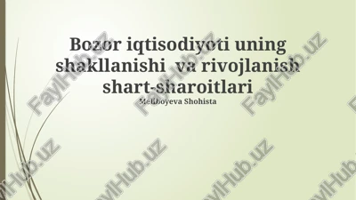 bozor iqtisodiyoti uning shakllanishi va rivojlanish shart-sharoitlari — PPTX