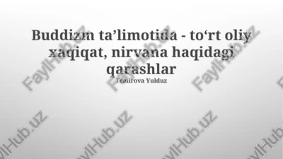 buddizm ta’limotida - to‘rt oliy xaqiqat, nirvana haqidagi qarashlar — PPTX