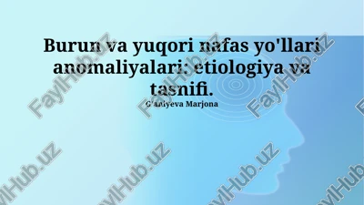 burun va yuqori nafas yo'llari anomaliyalari: etiologiya va tasnifi — PPTX