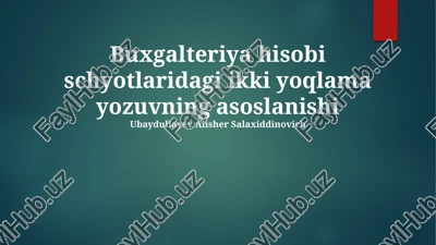buxgalteriya hisobi schyotlaridagi ikki yoqlama yozuvning asoslanishi — PPTX