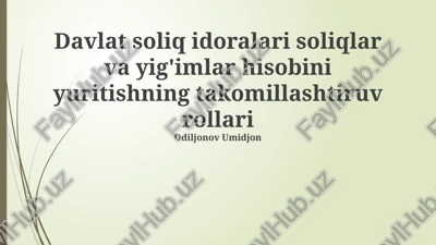 davlat soliq idoralari soliqlar va yig'imlar hisobini yuritishning takomillashtiruv rollari — PPTX