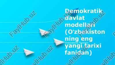 demokratik davlat modellari (oʻzbekistonning eng yangi tarixi fanidan) — PPTX