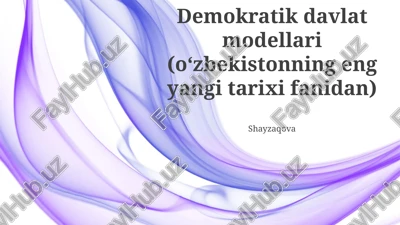 oʻzbekistonning soʻnggi davridagi demokratik davlat modellariga umumiy nazar — PPTX