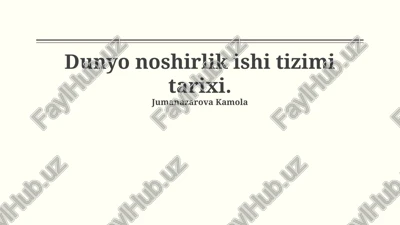dunyo noshirlik ishi tizimi tarixi — PPTX