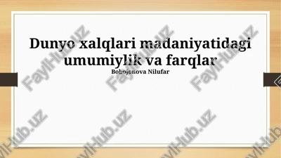dunyo xalqlari madaniyatidagi umumiylik va farqlar — PPTX