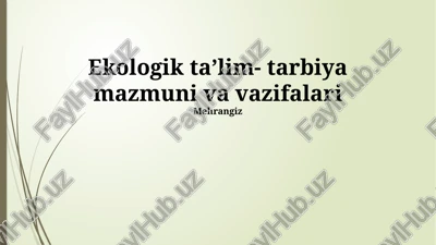 ekologik taʼlim- tarbiya mazmuni va vazifalari — PPTX