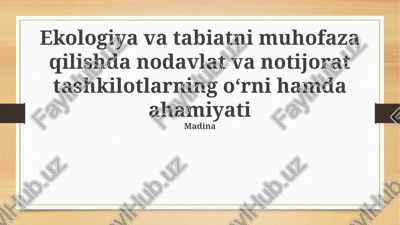 ekologiya va tabiatni muhofaza qilishda nodavlat va notijorat tashkilotlarning oʻrni hamda ahamiyati — PPTX