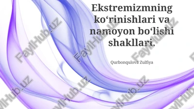 ekstremizmning ko‘rinishlari va namoyon bo‘lishi shakllari — PPTX