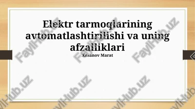 elektr tarmoqlarining avtomatlashtirilishi va uning afzalliklari — PPTX