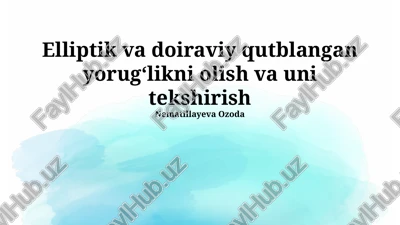 elliptik va doiraviy qutblangan yorugʻlikni olish va uni tekshirish — PPTX