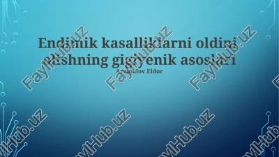 endimik kasalliklarni oldini olishning gigiyenik asoslari — PPTX