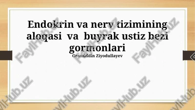 endokrin va nerv tizimining aloqasi va buyrak ustiz bezi gormonlari — PPTX