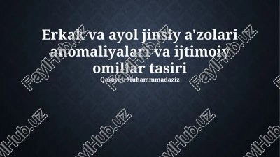 erkak va ayol jinsiy a'zolari anomaliyalari va ijtimoiy omillar tasiri — PPTX
