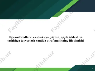 uglevodorodlarni ekstraksiya, yig’ish, qayta ishlash va tashishga tayyorlash vaqtida atrof muhitning ifloslanishi — PPTX