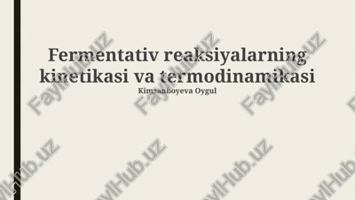 fermentativ reaksiyalarning kinetikasi va termodinamikasi — PPTX