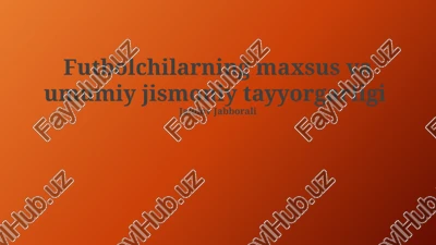 futbolchilarning maxsus va umumiy jismoniy tayyorgarligi — PPTX