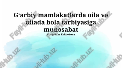 g'arbiy mamlakatlarda oila va oilada bola tarbiyasiga munosabat — PPTX