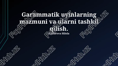 grammatik uyinlarning mazmuni va ularni tashkil qilish — PPTX