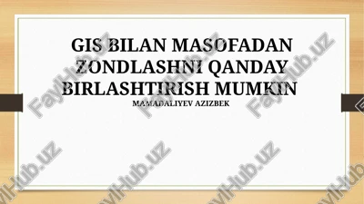 gis bilan masofadan zondlashni qanday birlashtirish mumkin — PPTX