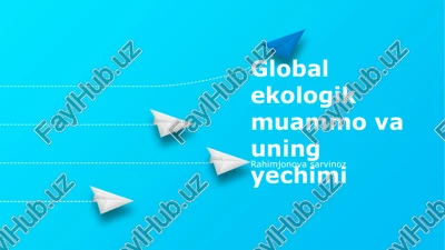 global ekologik muammo va uning yechimi — PPTX