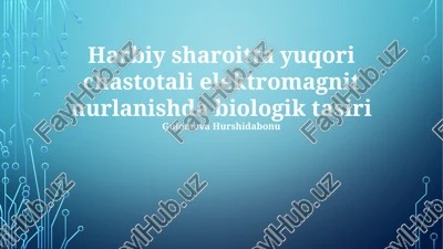 yuqori chastotali elektromagnit nurlanishning harbiy sharoitlardagi biologik ta'siri — PPTX