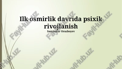 ilk osmirlik davrida psixik rivojlanish — PPTX
