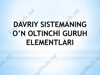 davriy sistemaning o’n oltinchi guruh elementlari — PPTX